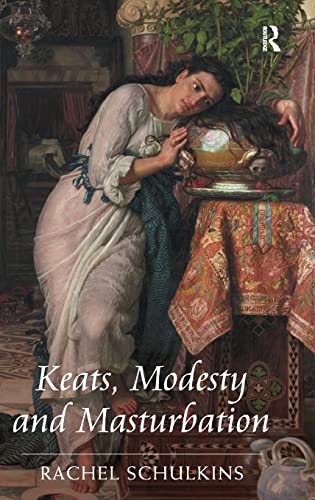 9781472418791: Keats, Modesty and Masturbation