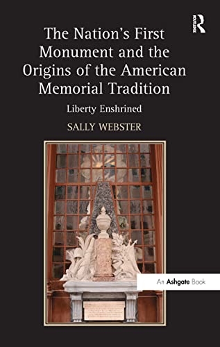 Beispielbild fr The Nation's First Monument and the Origins of the American Memorial Tradition: Liberty Enshrined zum Verkauf von Chiron Media