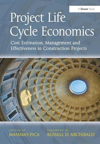 Beispielbild fr Project Life Cycle Economics: Cost Estimation, Management and Effectiveness in Construction Projects zum Verkauf von Chiron Media
