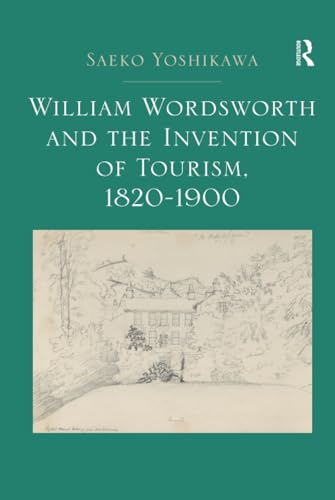 Stock image for William Wordsworth and the Invention of Tourism, 1820-1900 for sale by Chiron Media