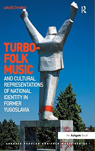 Stock image for Turbo-folk Music and Cultural Representations of National Identity in Former Yugoslavia (Ashgate Popular and Folk Music Series) for sale by Lucky's Textbooks