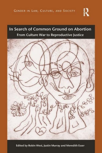 Beispielbild fr In Search of Common Ground on Abortion: From Culture War to Reproductive Justice zum Verkauf von Blackwell's