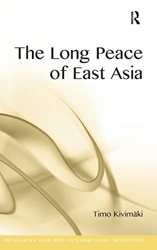 Stock image for The Long Peace of East Asia (Rethinking Asia and International Relations) for sale by suffolkbooks