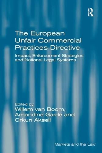 Imagen de archivo de The European Unfair Commercial Practices Directive: Impact, Enforcement Strategies and National Legal Systems (Markets and the Law) a la venta por Chiron Media