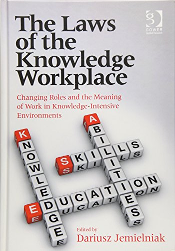 9781472423887: The Laws of the Knowledge Workplace: Changing Roles and the Meaning of Work in Knowledge-Intensive Environments