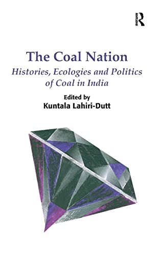 Stock image for The Coal Nation: Histories, Ecologies and Politics of Coal in India for sale by Silent Way Books