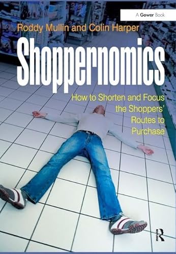 Beispielbild fr Shoppernomics: How to Shorten and Focus the Shoppers' Routes to Purchase zum Verkauf von Chiron Media