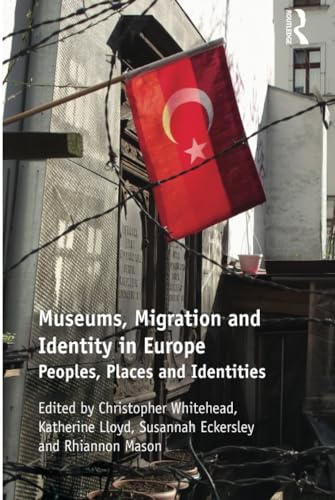 Imagen de archivo de Museums, Migration and Identity in Europe: Peoples, Places and Identities a la venta por Chiron Media