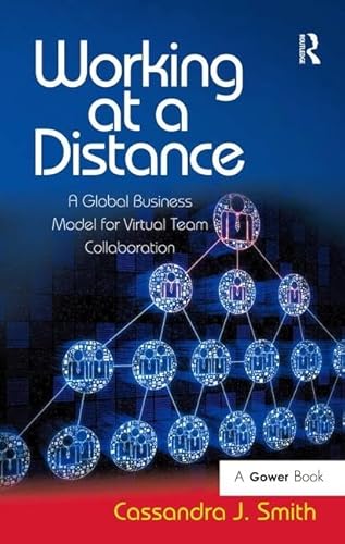 Beispielbild fr Working at a Distance: A Global Business Model for Virtual Team Collaboration zum Verkauf von Chiron Media