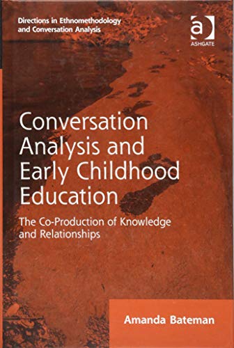 Imagen de archivo de Conversation Analysis and Early Childhood Education: The Co-Production of Knowledge and Relationships (Directions in Ethnomethodology and Conversation Analysis) a la venta por Chiron Media