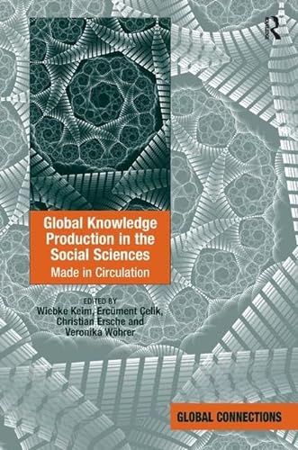 9781472426178: Global Knowledge Production in the Social Sciences: Made in Circulation (Global Connections)