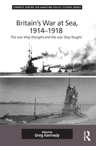 Beispielbild fr Britain's War at Sea, 1914-1918: The War They Thought and the War They Fought zum Verkauf von Revaluation Books