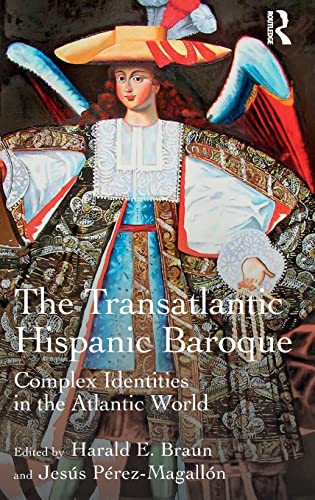 Stock image for The Transatlantic Hispanic Baroque: Complex Identities in the Atlantic World for sale by Chiron Media