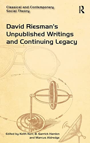 Imagen de archivo de David Riesmans Unpublished Writings and Continuing Legacy (Classical and Contemporary Social Theory) a la venta por Chiron Media