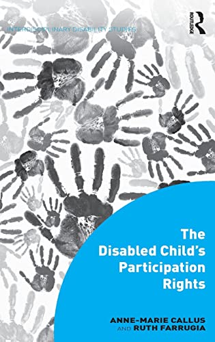 9781472428578: The Disabled Child's Participation Rights (Interdisciplinary Disability Studies)