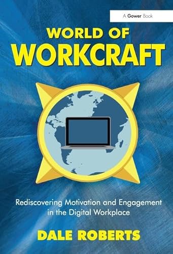 Stock image for World of Workcraft: Rediscovering Motivation and Engagement in the Digital Workplace for sale by Chiron Media
