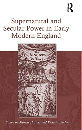 Stock image for Supernatural and Secular Power in Early Modern England. for sale by Plurabelle Books Ltd