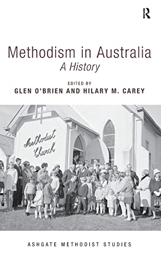 9781472429483: Methodism in Australia: A History (Routledge Methodist Studies Series)