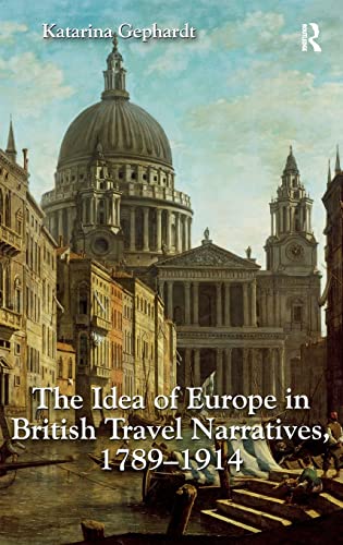 Imagen de archivo de The Idea of Europe in British Travel Narratives, 1789-1914 a la venta por Chiron Media