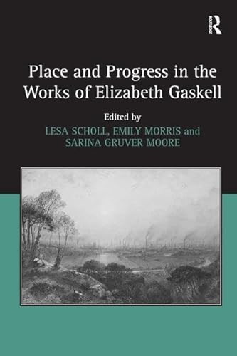 Stock image for Place and Progress in the Works of Elizabeth Gaskell for sale by Chiron Media