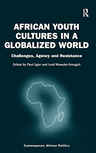 9781472429759: African Youth Cultures in a Globalized World: Challenges, Agency and Resistance (Contemporary African Politics)