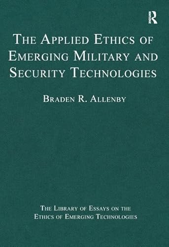Stock image for The Applied Ethics of Emerging Military and Security Technologies (The Library of Essays on the Ethics of Emerging Technologies) for sale by Chiron Media
