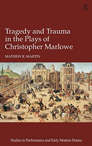 Beispielbild fr Tragedy and Trauma in the Plays of Christopher Marlowe (Studies in Performance and Early Modern Drama) zum Verkauf von Reuseabook