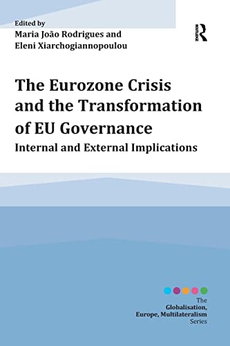 Beispielbild fr The Eurozone Crisis and the Transformation of EU Governance: Internal and External Implications zum Verkauf von Blackwell's