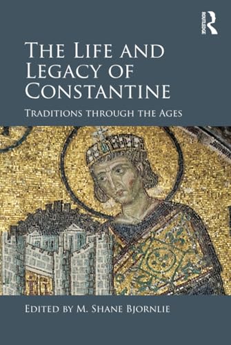 Imagen de archivo de The Life and Legacy of Constantine: Traditions through the Ages a la venta por Chiron Media