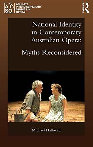 Stock image for National Identity in Contemporary Australian Opera: Myths Reconsidered (Ashgate Interdisciplinary Studies in Opera) for sale by Reuseabook