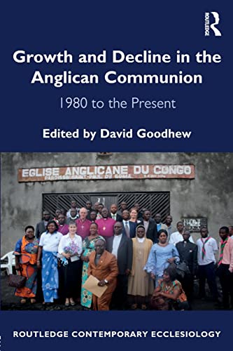 Stock image for Growth and Decline in the Anglican Communion: 1980 to the Present (Routledge Contemporary Ecclesiology) for sale by Chiron Media