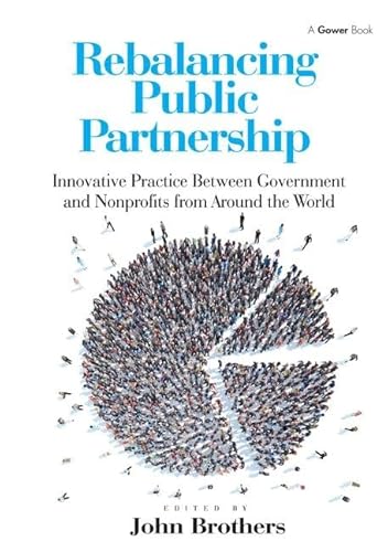 Stock image for Rebalancing Public Partnership: Innovative Practice Between Government and Nonprofits from Around the World for sale by Chiron Media