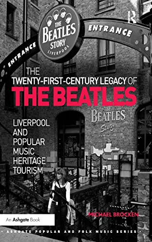 Imagen de archivo de The Twenty-First-Century Legacy of the Beatles: Liverpool and Popular Music Heritage Tourism (Ashgate Popular and Folk Music Series) a la venta por Chiron Media