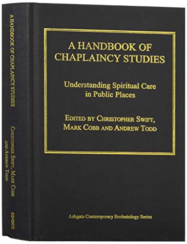 Stock image for A Handbook of Chaplaincy Studies: Understanding Spiritual Care in Public Places (Routledge Contemporary Ecclesiology) for sale by Chiron Media