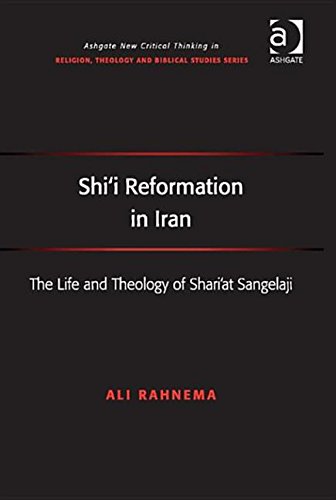 9781472434180: Shi'i Reformation in Iran: The Life and Theology of Shari'at Sangelaji