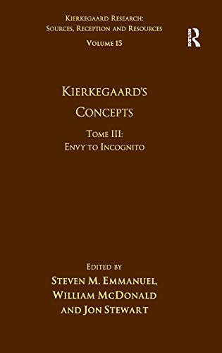 Stock image for Volume 15, Tome III: Kierkegaard's Concepts: Envy to Incognito (Kierkegaard Research: Sources Reception and Resources) for sale by Chiron Media