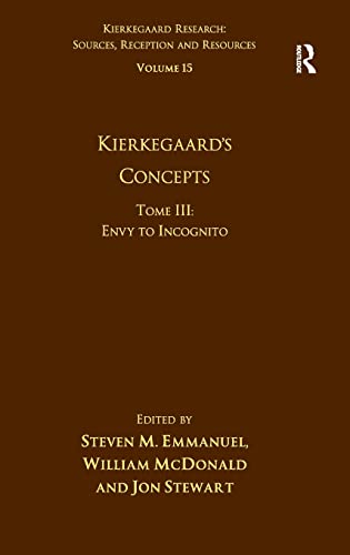9781472434326: Volume 15, Tome III: Kierkegaard's Concepts: Envy to Incognito (Kierkegaard Research: Sources, Reception and Resources)