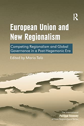 Beispielbild fr European Union and New Regionalism: Competing Regionalism and Global Governance in a Post-Hegemonic Era (New Regionalisms Series) zum Verkauf von Reuseabook