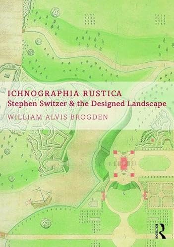 9781472434401: Ichnographia Rustica: Stephen Switzer and the designed landscape