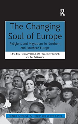 Stock image for The Changing Soul of Europe: Religions and Migrations in Northern and Southern Europe (AHRC/ESRC Religion and Society Series) for sale by Chiron Media