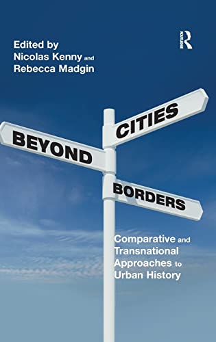 Stock image for Cities Beyond Borders: Comparative and Transnational Approaches to Urban History for sale by Chiron Media