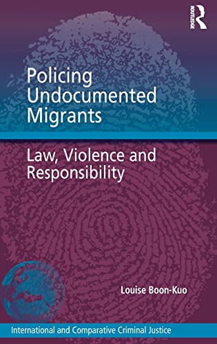 Beispielbild fr Policing Undocumented Migrants: Law, Violence and Responsibility (International and Comparative Criminal Justice) zum Verkauf von Reuseabook