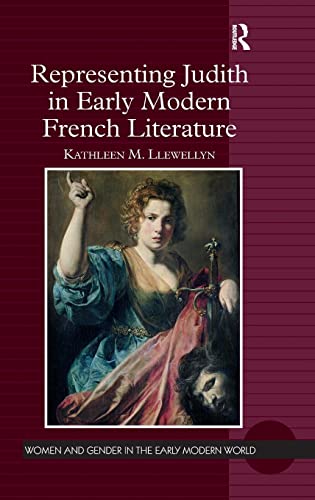 9781472435330: Representing Judith in Early Modern French Literature (Women and Gender in the Early Modern World)