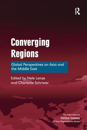 Stock image for Converging Regions: Global Perspectives on Asia and the Middle East (New Regionalisms Series) for sale by GF Books, Inc.