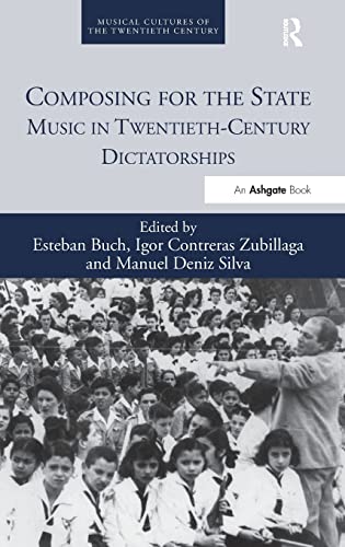 9781472437495: Composing for the State: Music in Twentieth-Century Dictatorships: 2 (Musical Cultures of the Twentieth Century)