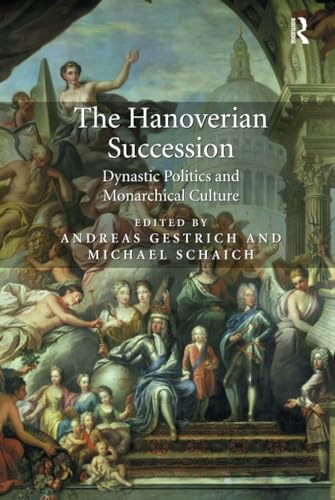 Imagen de archivo de The Hanoverian Succession: Dynastic Politics and Monarchical Culture a la venta por Chiron Media