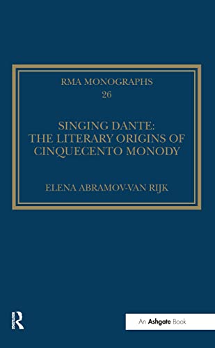 Stock image for Singing Dante The Literary Origins of Cinquecento Monody Royal Musical Association Monographs for sale by PBShop.store US