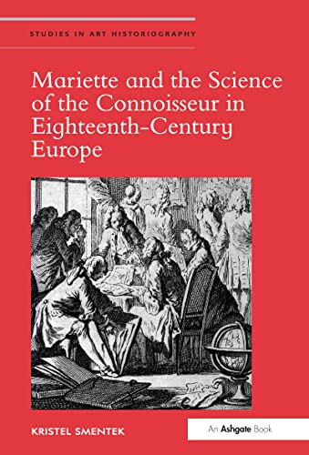 9781472438027: Mariette and the Science of the Connoisseur in Eighteenth-Century Europe (Studies in Art Historiography)