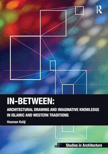 Stock image for In-Between: Architectural Drawing and Imaginative Knowledge in Islamic and Western Traditions (Ashgate Studies in Architecture) for sale by Chiron Media