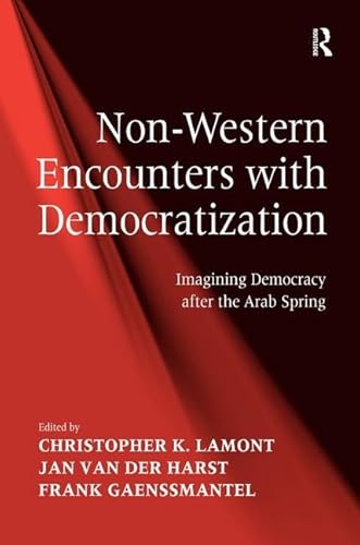 Beispielbild fr Non-Western Encounters with Democratization: Imagining Democracy after the Arab Spring zum Verkauf von Chiron Media